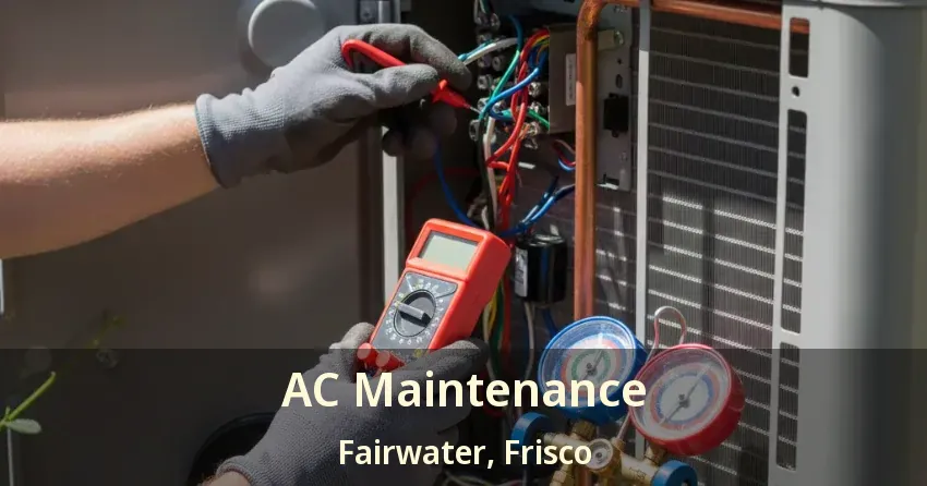 AC Maintenance Fairwater, Frisco - TX AC Maintenance Fairwater, Frisco - TX