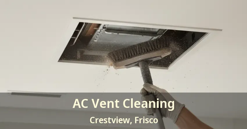 AC Vent Cleaning Crestview, Frisco - TX AC Vent Cleaning Crestview, Frisco - TX