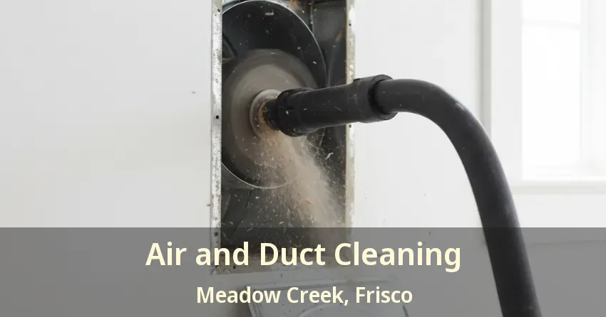 Air and Duct Cleaning Meadow Creek, Frisco - TX