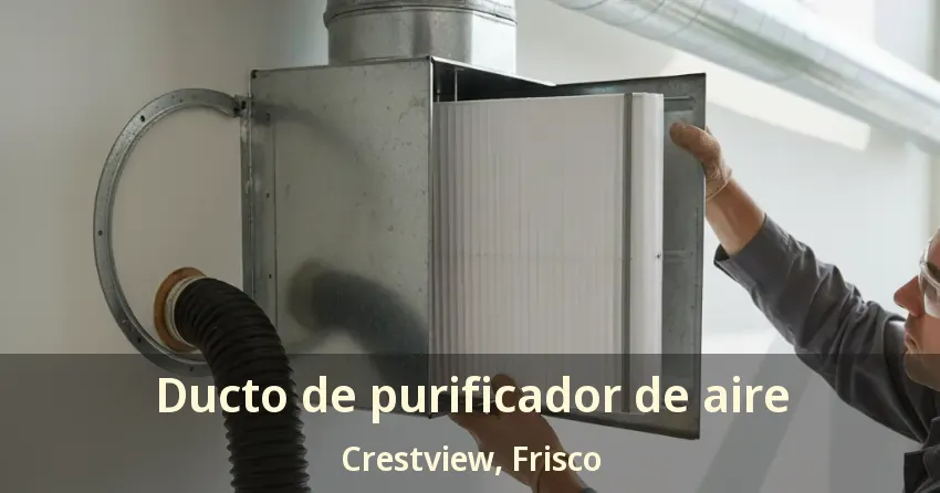 Ducto de purificador de aire Crestview, Frisco - TX