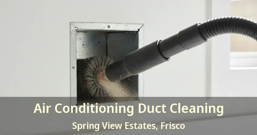 Air Conditioning Duct Cleaning Spring View Estates, Frisco - TX
