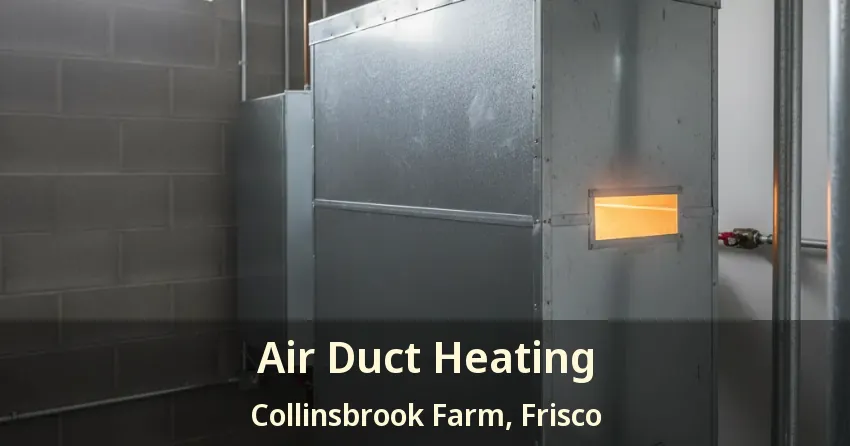 Air Duct Heating Collinsbrook Farm, Frisco - TX