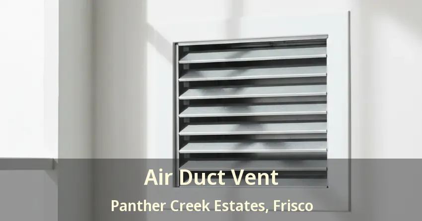 Air Duct Vent Panther Creek Estates, Frisco - TX Air Duct Vent Panther Creek Estates, Frisco - TX