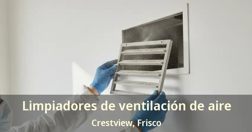 Limpiadores de ventilación de aire Crestview, Frisco - TX