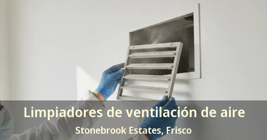 Limpiadores de ventilación de aire Stonebrook Estates, Frisco - TX