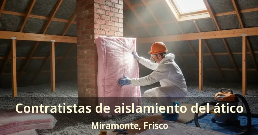 Contratistas de aislamiento del ático Miramonte, Frisco - TX Contratistas de aislamiento del ático Miramonte, Frisco - TX