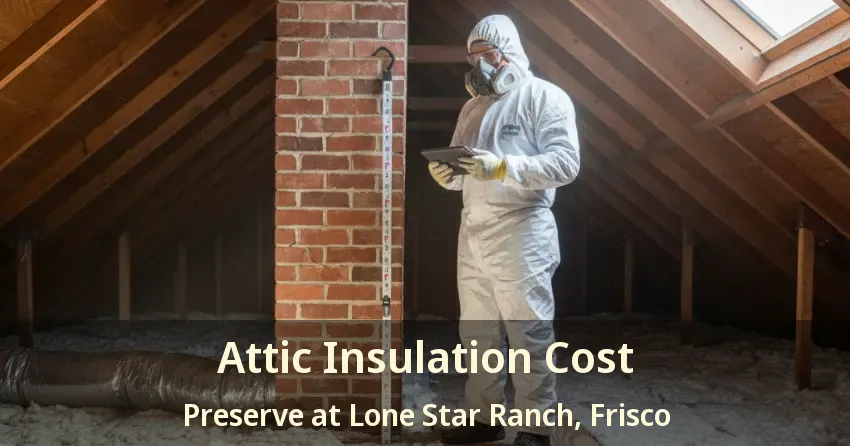 Attic Insulation Cost Preserve at Lone Star Ranch, Frisco - TX