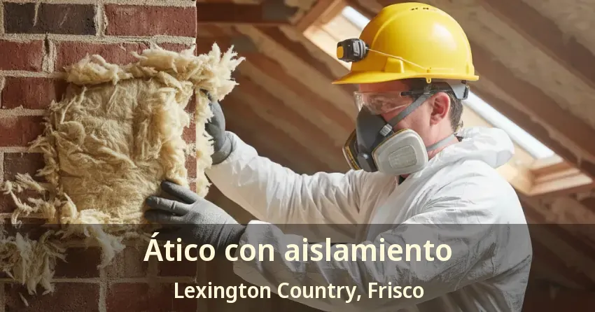 Ático con aislamiento Lexington Country, Frisco - TX