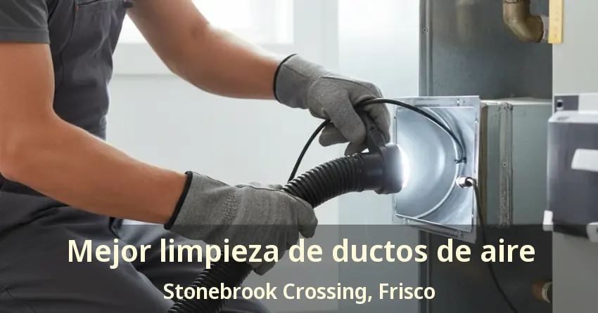 Mejor limpieza de ductos de aire Stonebrook Crossing, Frisco - TX