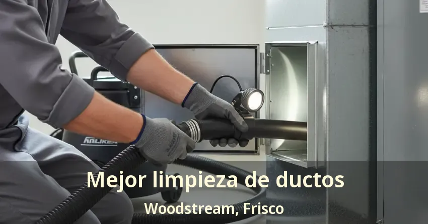 Mejor limpieza de ductos Woodstream, Frisco - TX Mejor limpieza de ductos Woodstream, Frisco - TX