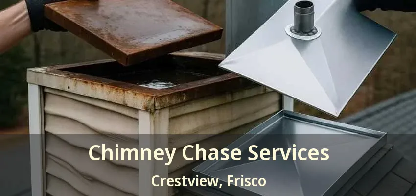 Chimney Chase Services Crestview, Frisco - TX Chimney Chase Services Crestview, Frisco - TX