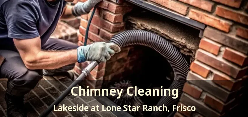 Chimney Cleaning Lakeside at Lone Star Ranch, Frisco - TX Chimney Cleaning Lakeside at Lone Star Ranch, Frisco - TX