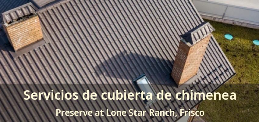 Servicios de cubierta de chimenea Preserve at Lone Star Ranch, Frisco - TX Servicios de cubierta de chimenea Preserve at Lone Star Ranch, Frisco - TX