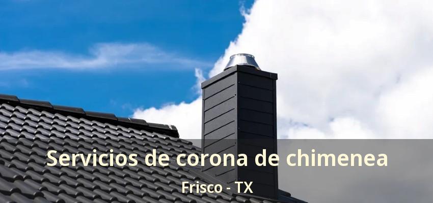Servicios de corona de chimenea Frisco - TX Servicios de corona de chimenea Frisco - TX