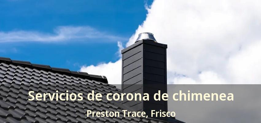 Servicios de corona de chimenea Preston Trace, Frisco - TX Servicios de corona de chimenea Preston Trace, Frisco - TX
