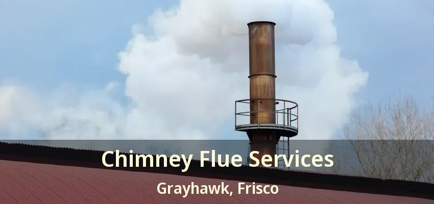 Chimney Flue Services Grayhawk, Frisco - TX Chimney Flue Services Grayhawk, Frisco - TX