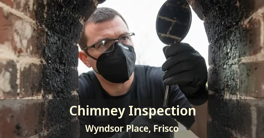 Chimney Inspection Wyndsor Place, Frisco - TX
