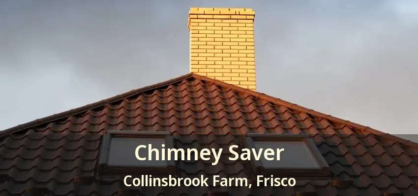 Chimney Saver Collinsbrook Farm, Frisco - TX Chimney Saver Collinsbrook Farm, Frisco - TX