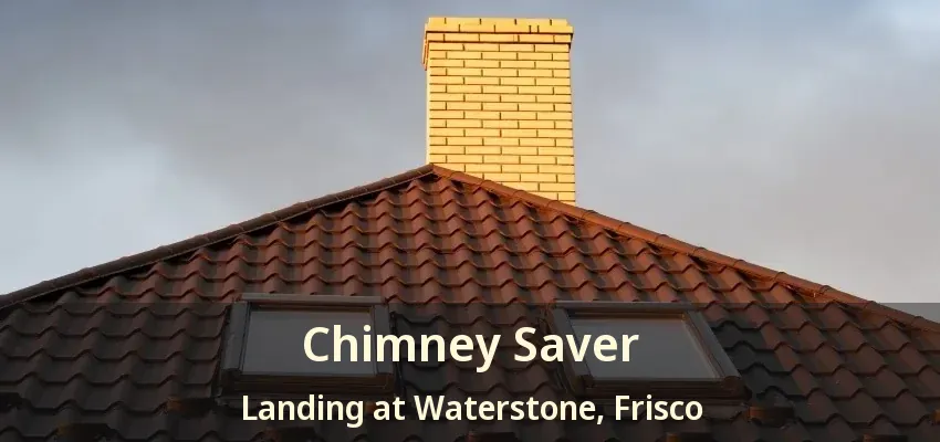 Chimney Saver Landing at Waterstone, Frisco - TX