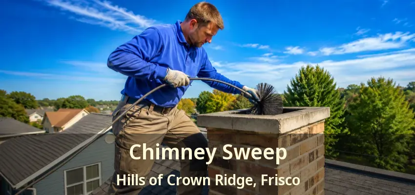 Chimney Sweep Hills of Crown Ridge, Frisco - TX Chimney Sweep Hills of Crown Ridge, Frisco - TX