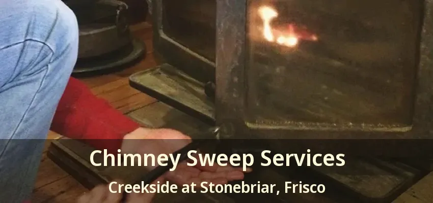 Chimney Sweep Services Creekside at Stonebriar, Frisco - TX
