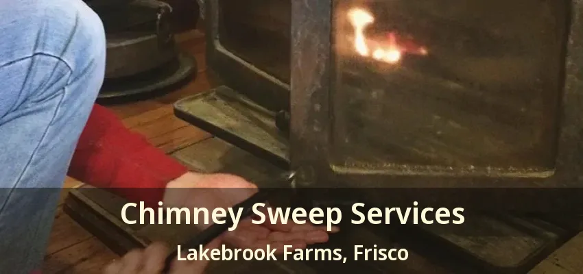 Chimney Sweep Services Lakebrook Farms, Frisco - TX Chimney Sweep Services Lakebrook Farms, Frisco - TX
