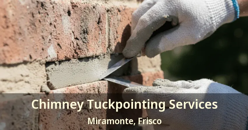 Chimney Tuckpointing Services Miramonte, Frisco - TX Chimney Tuckpointing Services Miramonte, Frisco - TX