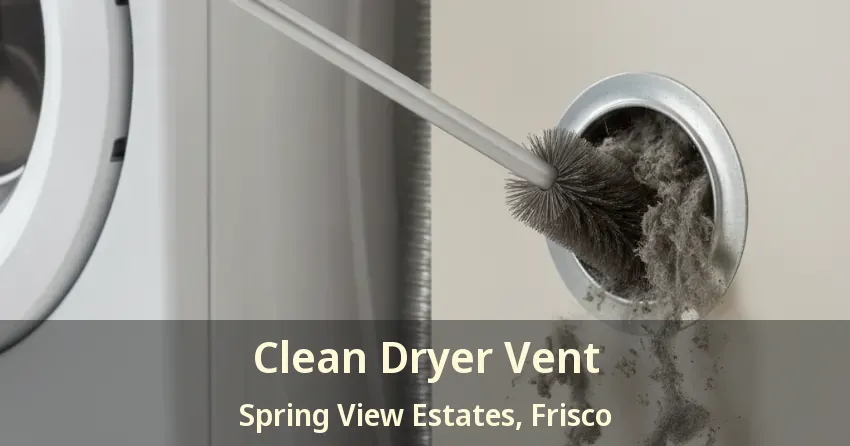 Clean Dryer Vent Spring View Estates, Frisco - TX Clean Dryer Vent Spring View Estates, Frisco - TX