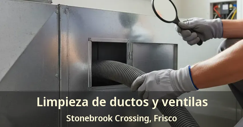 Limpieza de ductos y ventilas Stonebrook Crossing, Frisco - TX