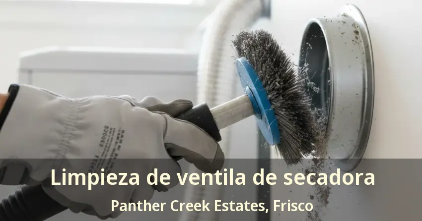 Limpieza de ventila de secadora Panther Creek Estates, Frisco - TX Limpieza de ventila de secadora Panther Creek Estates, Frisco - TX