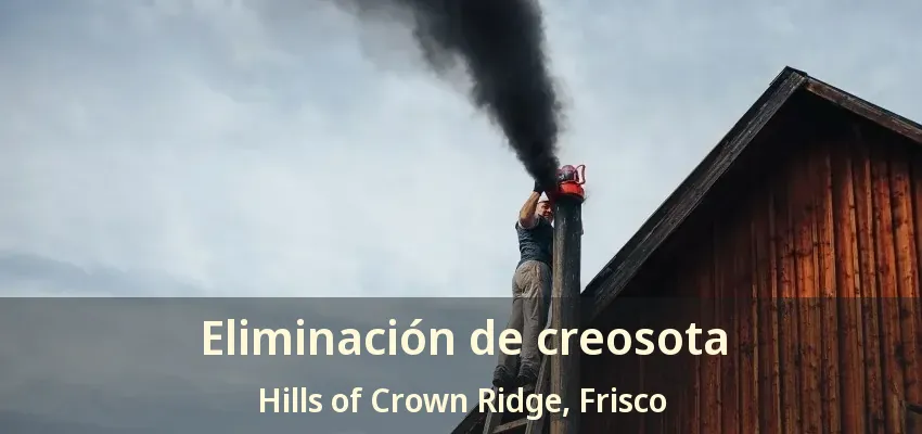 Eliminación de creosota Hills of Crown Ridge, Frisco - TX