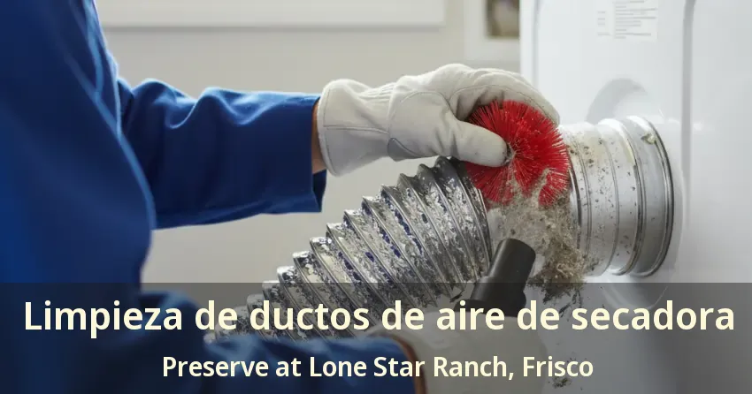 Limpieza de ductos de aire de secadora Preserve at Lone Star Ranch, Frisco - TX Limpieza de ductos de aire de secadora Preserve at Lone Star Ranch, Frisco - TX