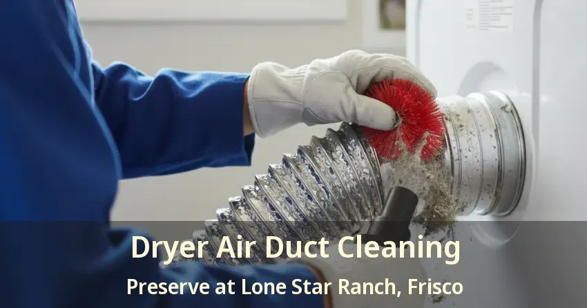 Dryer Air Duct Cleaning Preserve at Lone Star Ranch, Frisco - TX