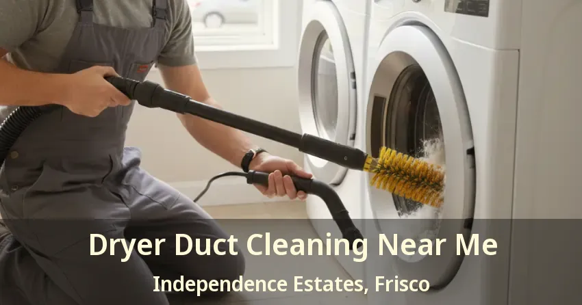 Dryer Duct Cleaning Near Me Independence Estates, Frisco - TX