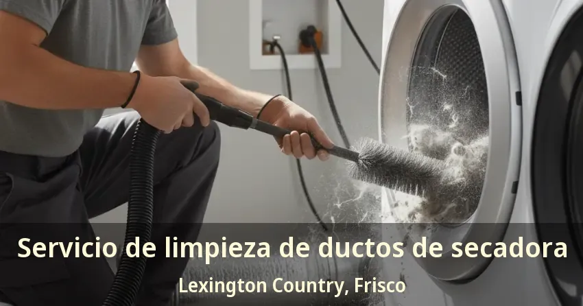 Servicio de limpieza de ductos de secadora Lexington Country, Frisco - TX Servicio de limpieza de ductos de secadora Lexington Country, Frisco - TX