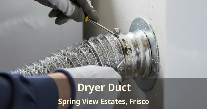 Dryer Duct Spring View Estates, Frisco - TX Dryer Duct Spring View Estates, Frisco - TX