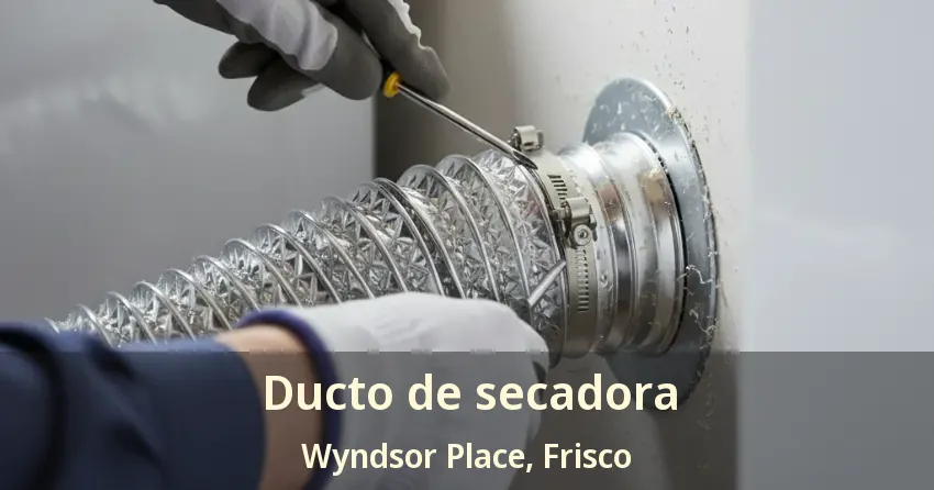 Ducto de secadora Wyndsor Place, Frisco - TX