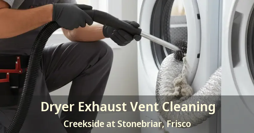 Dryer Exhaust Vent Cleaning Creekside at Stonebriar, Frisco - TX