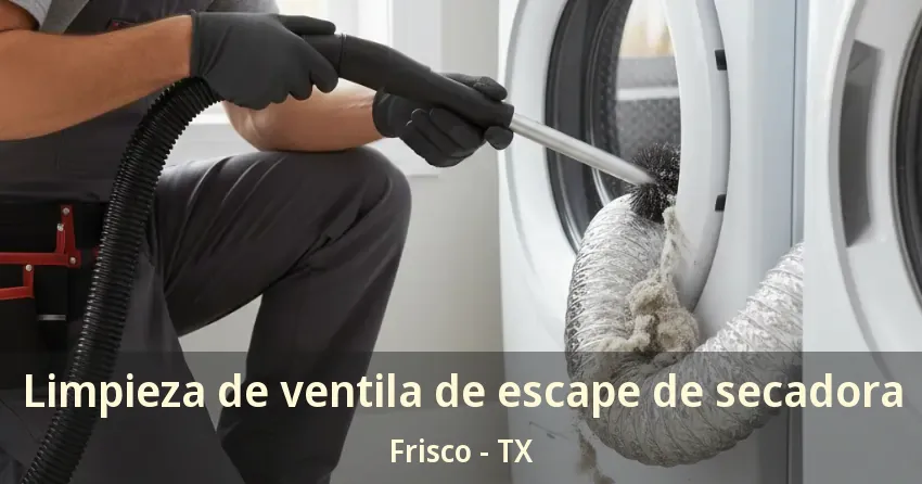 Limpieza de ventila de escape de secadora Frisco - TX