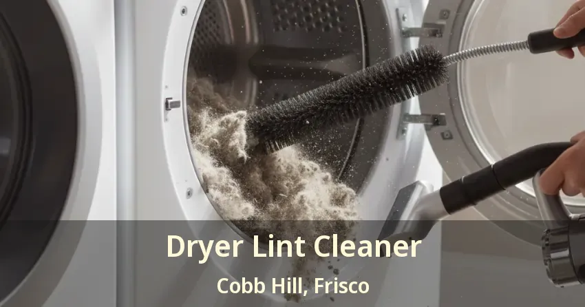 Dryer Lint Cleaner Cobb Hill, Frisco - TX Dryer Lint Cleaner Cobb Hill, Frisco - TX