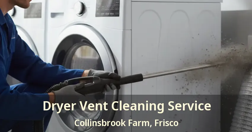 Dryer Vent Cleaning Service Collinsbrook Farm, Frisco - TX