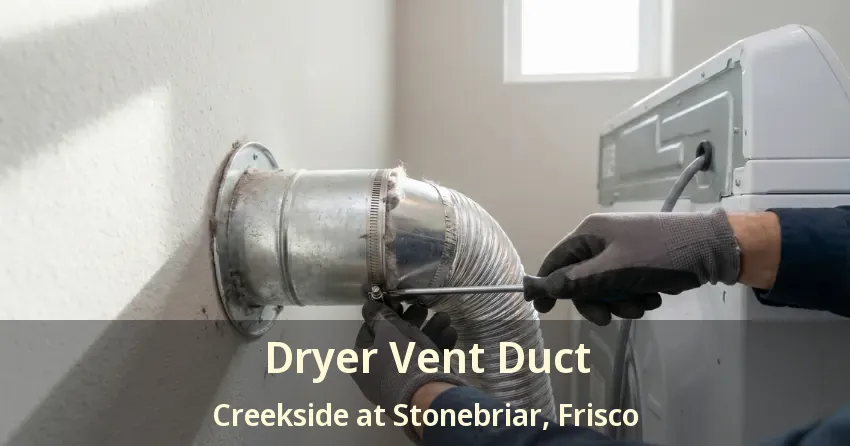 Dryer Vent Duct Creekside at Stonebriar, Frisco - TX Dryer Vent Duct Creekside at Stonebriar, Frisco - TX
