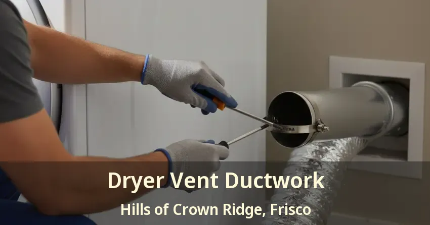 Dryer Vent Ductwork Hills of Crown Ridge, Frisco - TX
