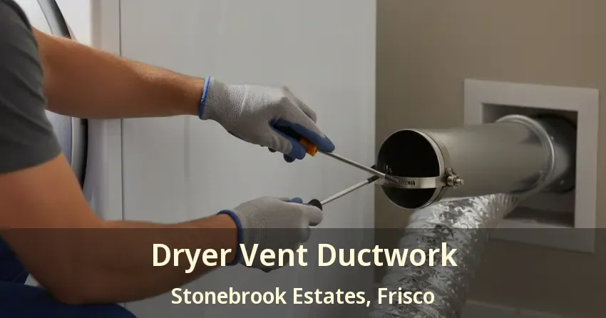 Dryer Vent Ductwork Stonebrook Estates, Frisco - TX Dryer Vent Ductwork Stonebrook Estates, Frisco - TX