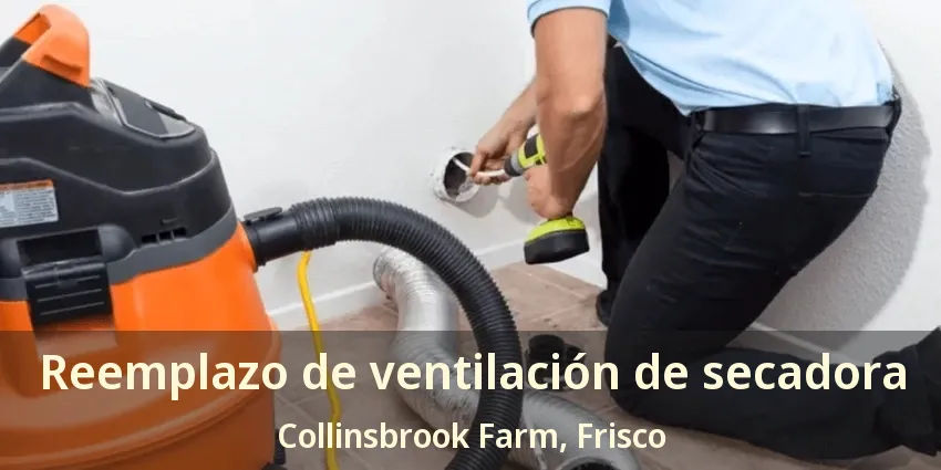Reemplazo de ventilación de secadora Collinsbrook Farm, Frisco - TX