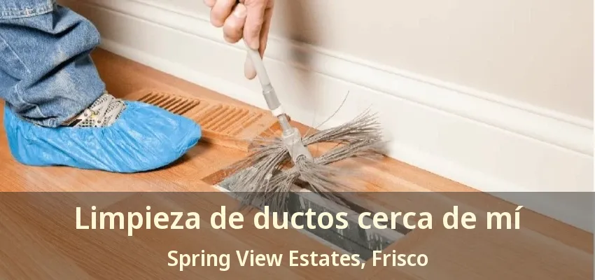 Limpieza de ductos cerca de mí Spring View Estates, Frisco - TX Limpieza de ductos cerca de mí Spring View Estates, Frisco - TX