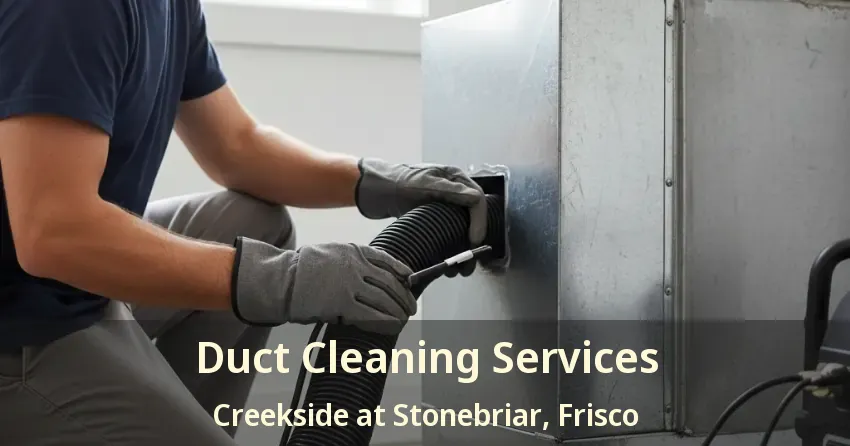 Duct Cleaning Services Creekside at Stonebriar, Frisco - TX Duct Cleaning Services Creekside at Stonebriar, Frisco - TX