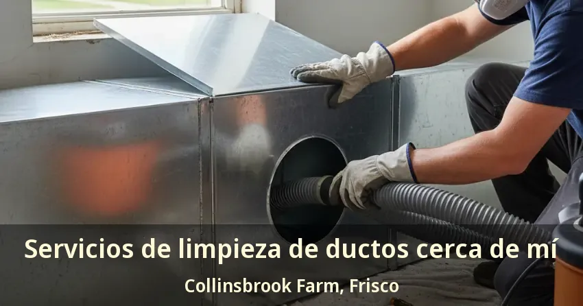 Servicios de limpieza de ductos cerca de mí Collinsbrook Farm, Frisco - TX Servicios de limpieza de ductos cerca de mí Collinsbrook Farm, Frisco - TX