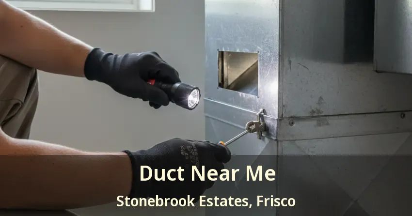 Duct Near Me Stonebrook Estates, Frisco - TX Duct Near Me Stonebrook Estates, Frisco - TX