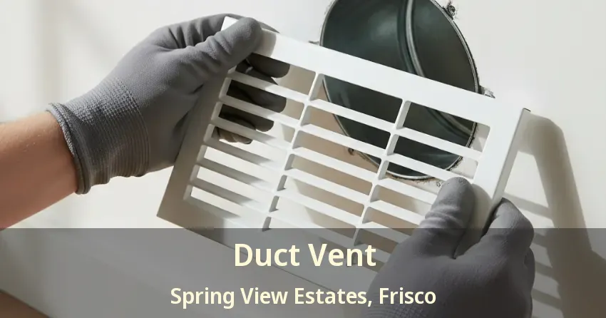 Duct Vent Spring View Estates, Frisco - TX